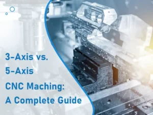 3-Axis vs. 5-Axis CNC Machines